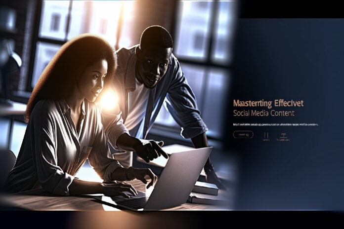 Mastering the Art of Effective Social Media Content